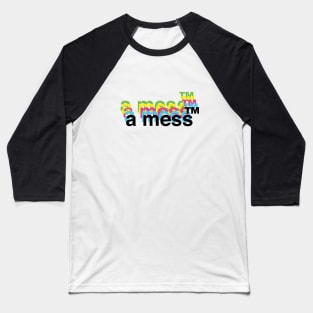 a mess Baseball T-Shirt